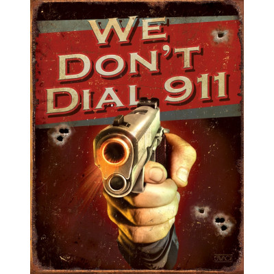 Жестяная табличка We Don´t Dial 911 TSN1815